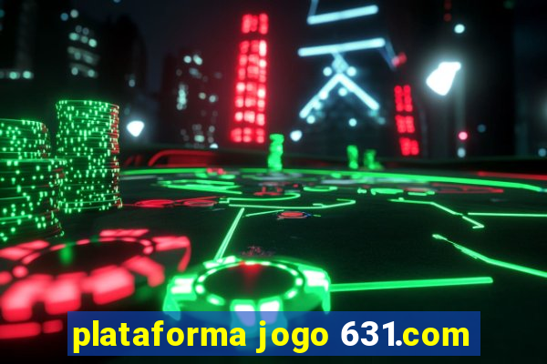 plataforma jogo 631.com